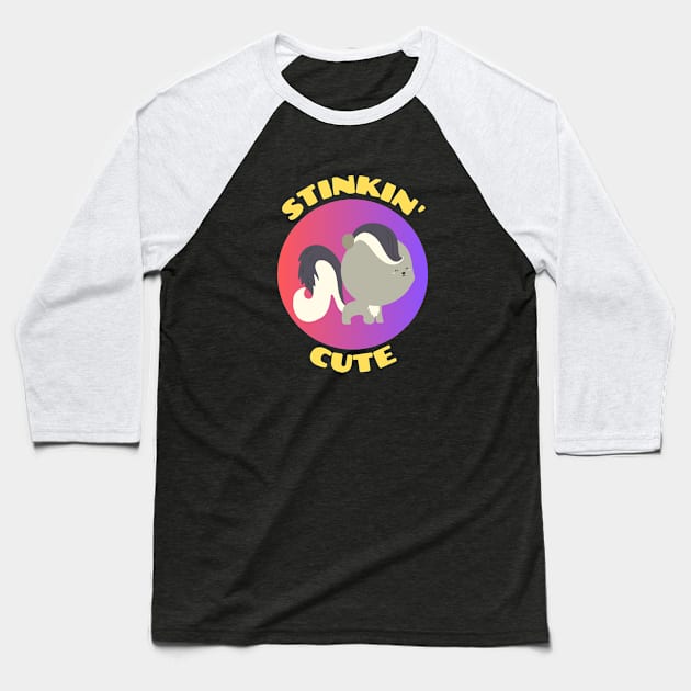 Stinkin' Cute |  Stinking Cute Skunk pun Baseball T-Shirt by Allthingspunny